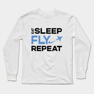 Eat Sleep Fly Repeat Long Sleeve T-Shirt